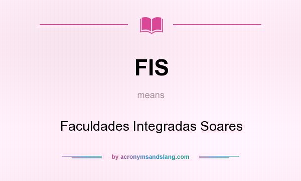 What does FIS mean? It stands for Faculdades Integradas Soares