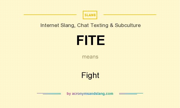 What does FITE mean? It stands for Fight