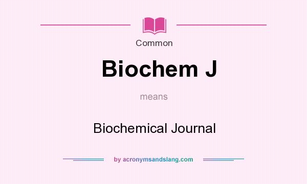 What does Biochem J mean? It stands for Biochemical Journal