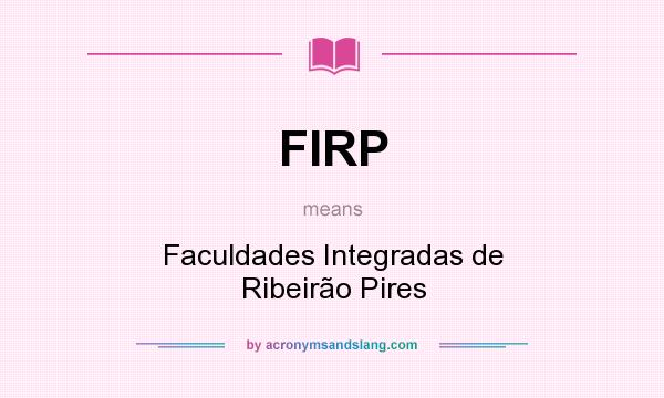What does FIRP mean? It stands for Faculdades Integradas de Ribeirão Pires