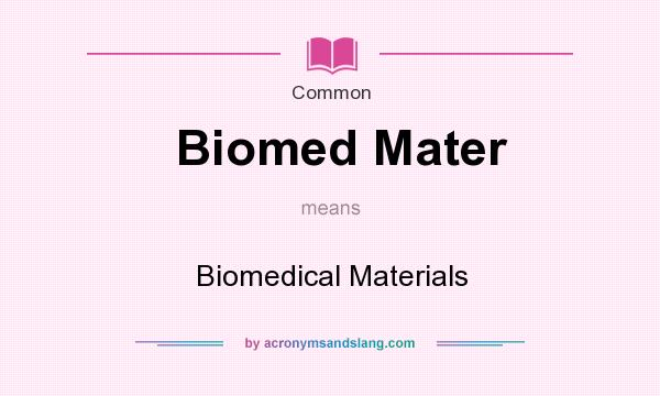 What does Biomed Mater mean? It stands for Biomedical Materials