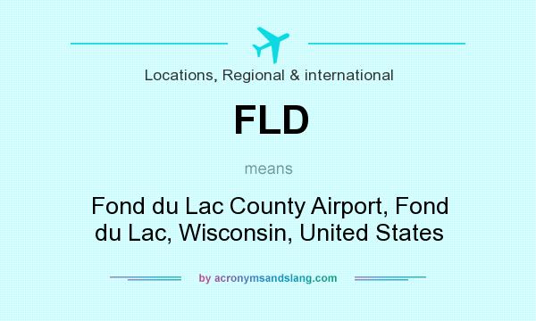 What does FLD mean? It stands for Fond du Lac County Airport, Fond du Lac, Wisconsin, United States