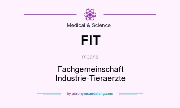 What does FIT mean? It stands for Fachgemeinschaft Industrie-Tieraerzte