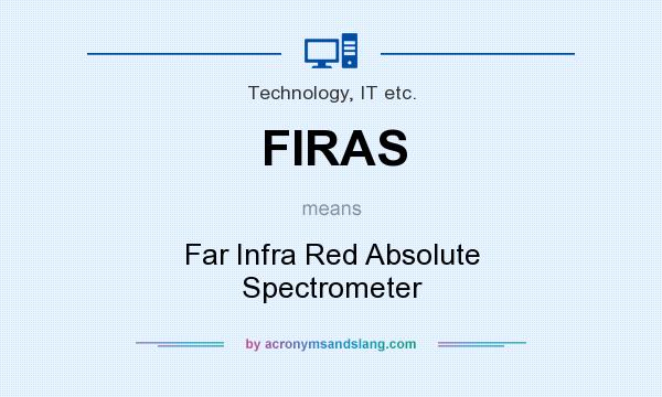 What does FIRAS mean? It stands for Far Infra Red Absolute Spectrometer