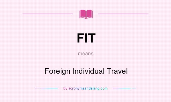 What does FIT mean? It stands for Foreign Individual Travel