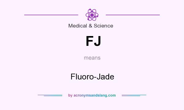 What does FJ mean? It stands for Fluoro-Jade