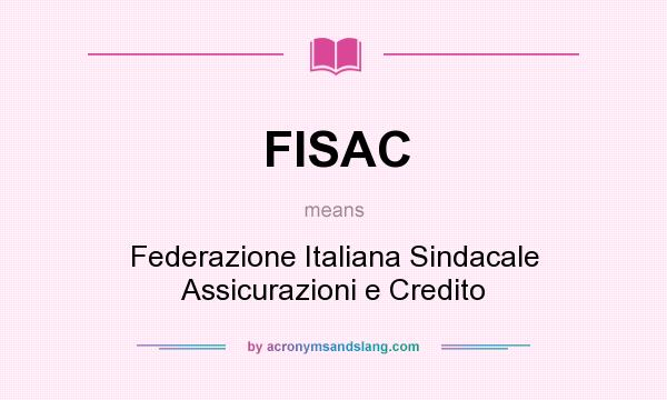 What does FISAC mean? It stands for Federazione Italiana Sindacale Assicurazioni e Credito
