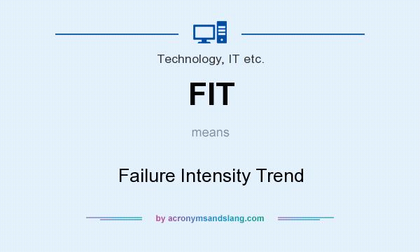What does FIT mean? It stands for Failure Intensity Trend