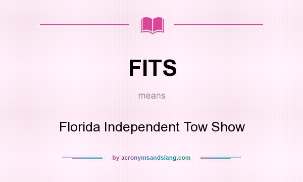 What does FITS mean? It stands for Florida Independent Tow Show