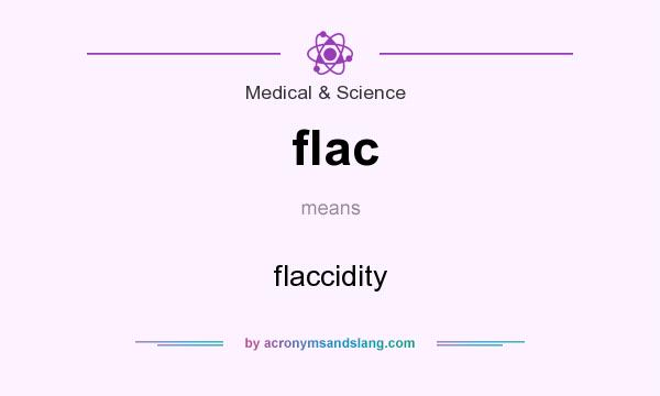 What does flac mean? It stands for flaccidity