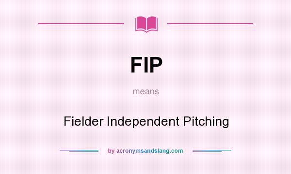 What does FIP mean? It stands for Fielder Independent Pitching