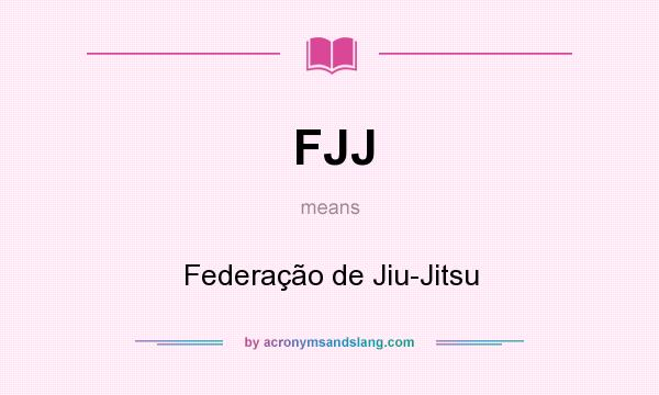 What does FJJ mean? It stands for Federação de Jiu-Jitsu