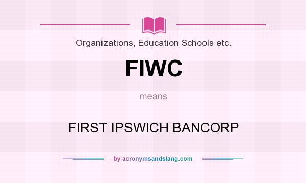 What does FIWC mean? It stands for FIRST IPSWICH BANCORP
