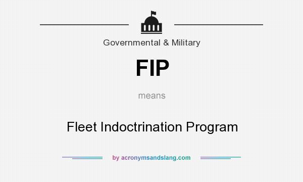What does FIP mean? It stands for Fleet Indoctrination Program