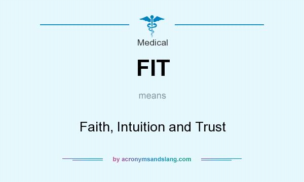 What does FIT mean? It stands for Faith, Intuition and Trust