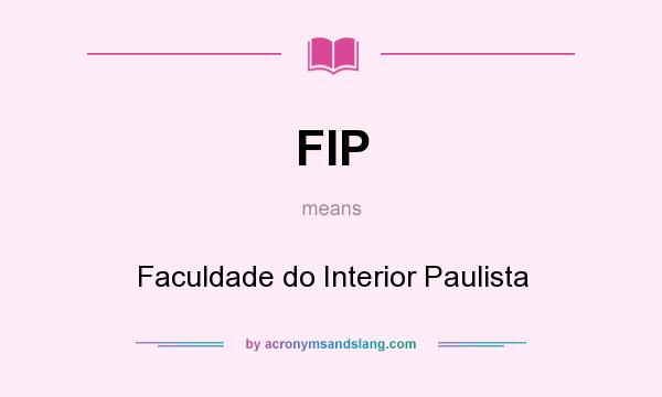 What does FIP mean? It stands for Faculdade do Interior Paulista