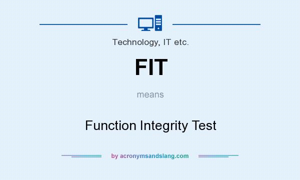 What does FIT mean? It stands for Function Integrity Test