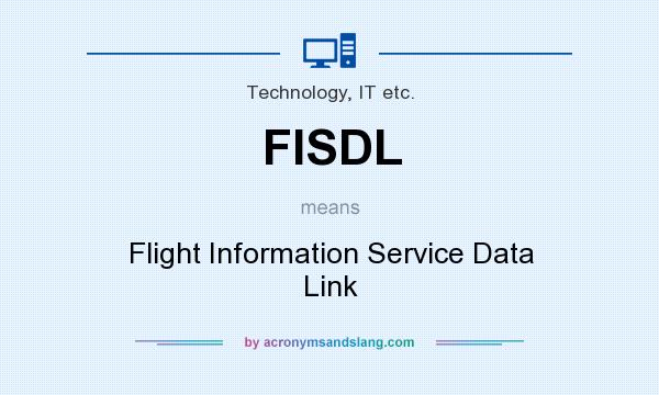 What does FISDL mean? It stands for Flight Information Service Data Link