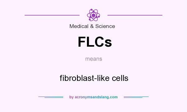 What does FLCs mean? It stands for fibroblast-like cells