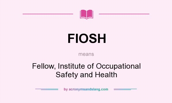 What does FIOSH mean? It stands for Fellow, Institute of Occupational Safety and Health
