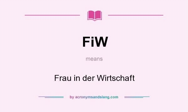 What does FiW mean? It stands for Frau in der Wirtschaft