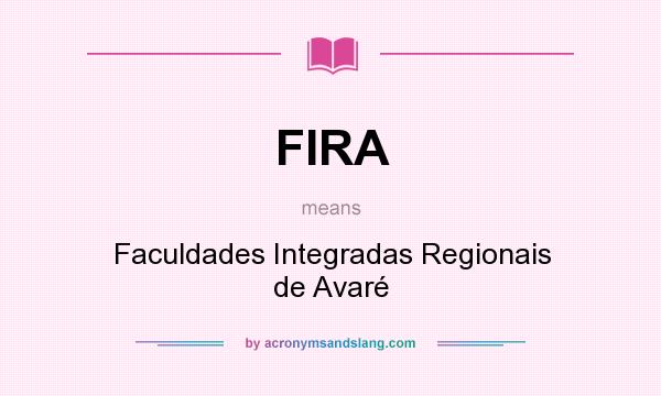 What does FIRA mean? It stands for Faculdades Integradas Regionais de Avaré