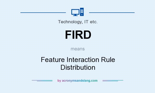 What does FIRD mean? It stands for Feature Interaction Rule Distribution