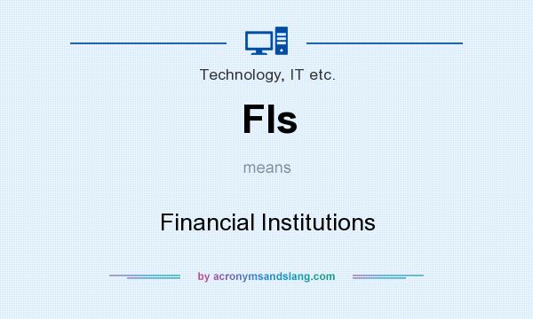 What does FIs mean? It stands for Financial Institutions