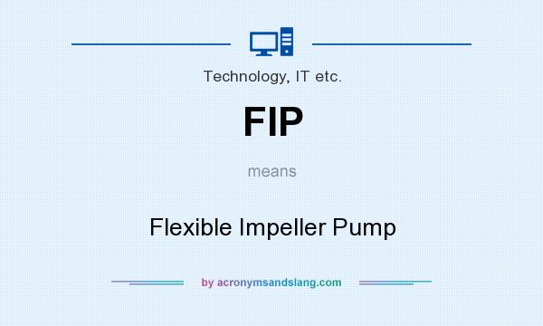 What does FIP mean? It stands for Flexible Impeller Pump