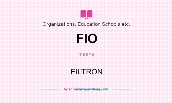 What does FIO mean? It stands for FILTRON