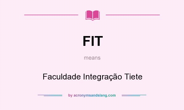 What does FIT mean? It stands for Faculdade Integração Tiete