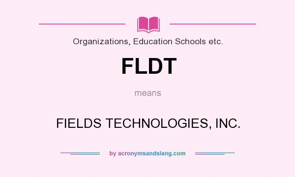 What does FLDT mean? It stands for FIELDS TECHNOLOGIES, INC.