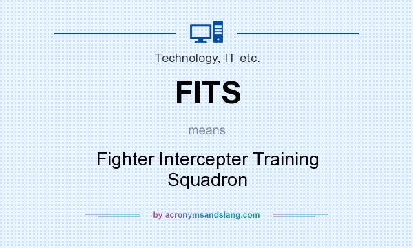 What does FITS mean? It stands for Fighter Intercepter Training Squadron
