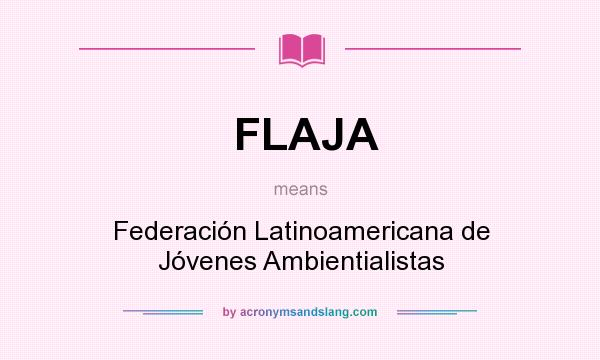What does FLAJA mean? It stands for Federación Latinoamericana de Jóvenes Ambientialistas