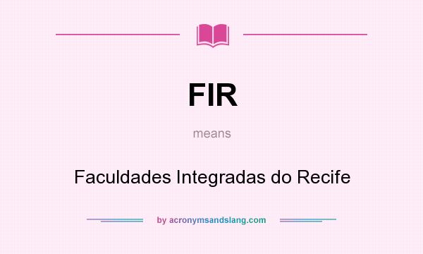 What does FIR mean? It stands for Faculdades Integradas do Recife