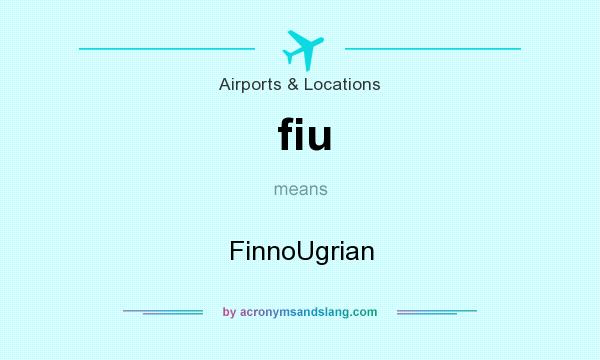 What does fiu mean? It stands for FinnoUgrian