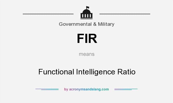 What does FIR mean? It stands for Functional Intelligence Ratio
