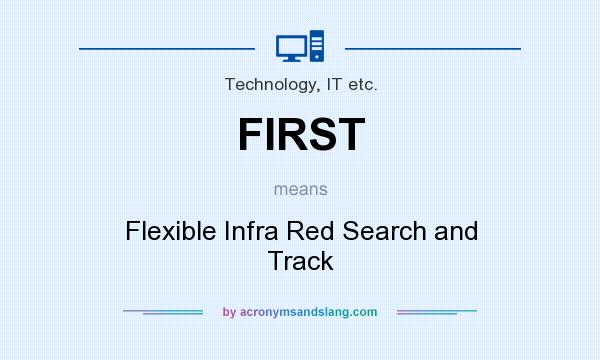 What does FIRST mean? It stands for Flexible Infra Red Search and Track