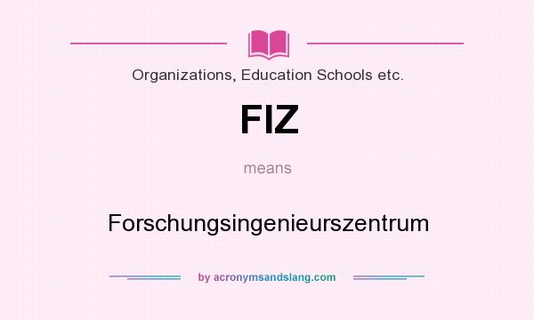 What does FIZ mean? It stands for Forschungsingenieurszentrum