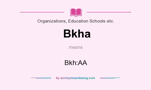 What does Bkha mean? It stands for Bkh:AA