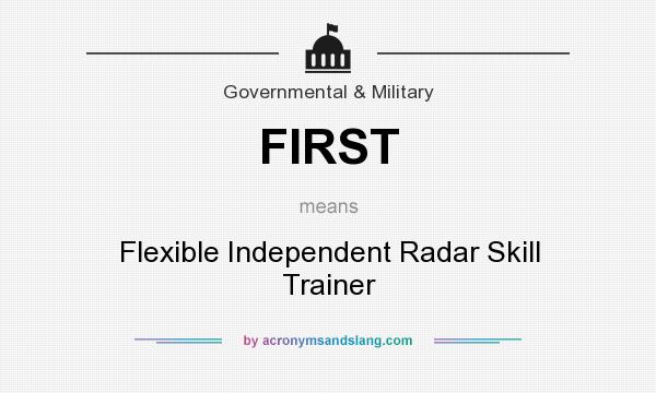 What does FIRST mean? It stands for Flexible Independent Radar Skill Trainer