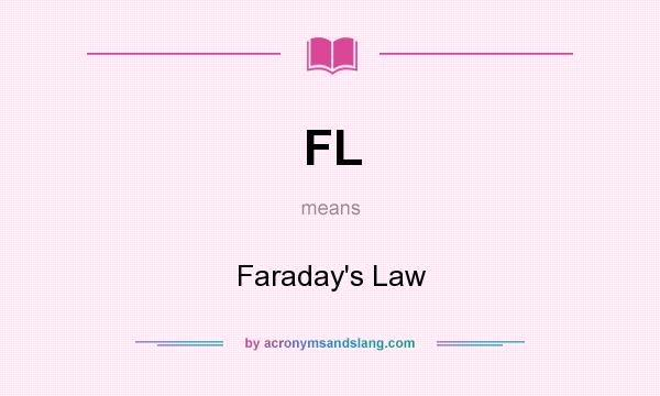 What does FL mean? It stands for Faraday`s Law