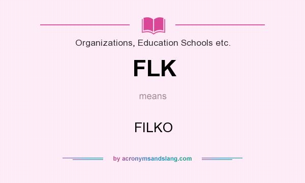 What does FLK mean? It stands for FILKO