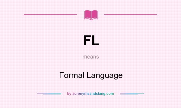 What does FL mean? It stands for Formal Language