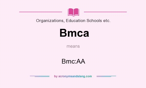 What does Bmca mean? It stands for Bmc:AA