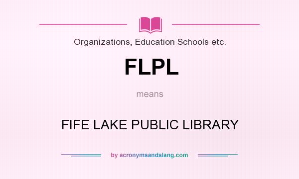 What does FLPL mean? It stands for FIFE LAKE PUBLIC LIBRARY