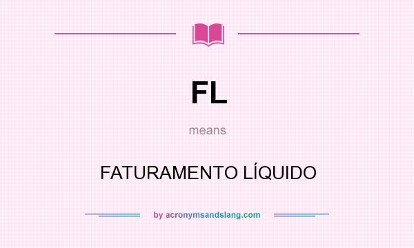 What does FL mean? It stands for FATURAMENTO LÍQUIDO