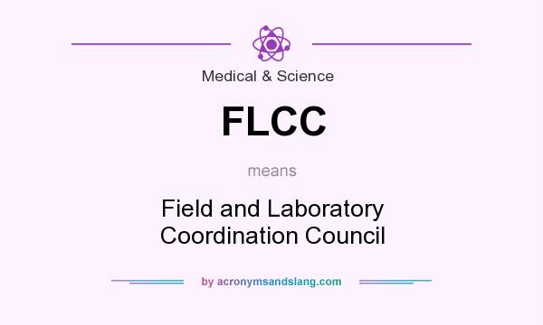 What does FLCC mean? It stands for Field and Laboratory Coordination Council