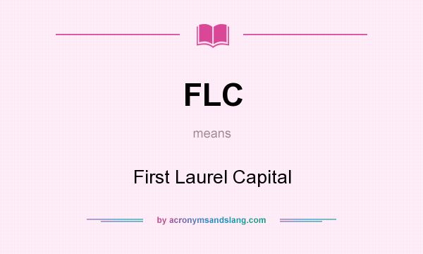 What does FLC mean? It stands for First Laurel Capital