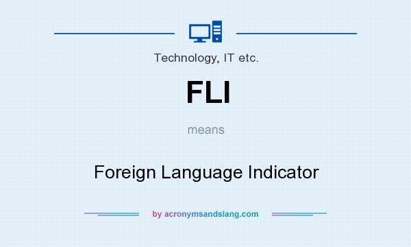 What does FLI mean? It stands for Foreign Language Indicator